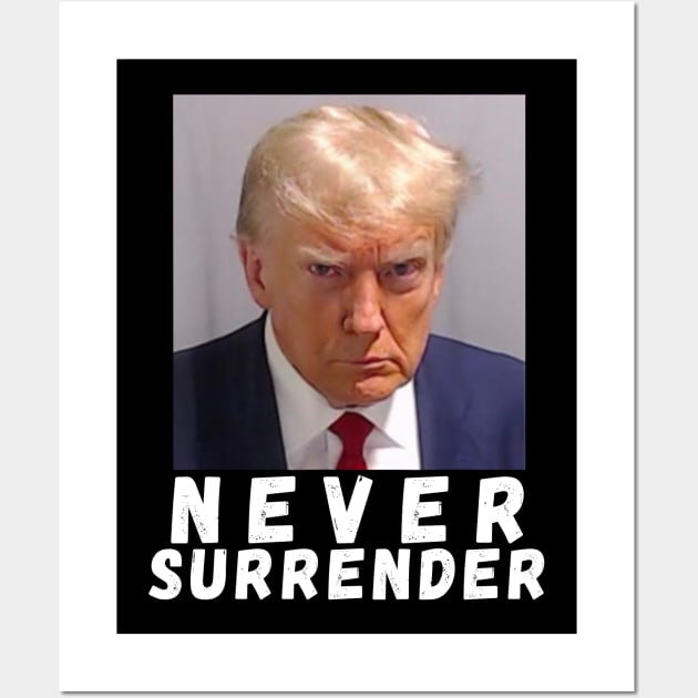 Never Surrender Pro Trump Wall Art by Bearlyguyart